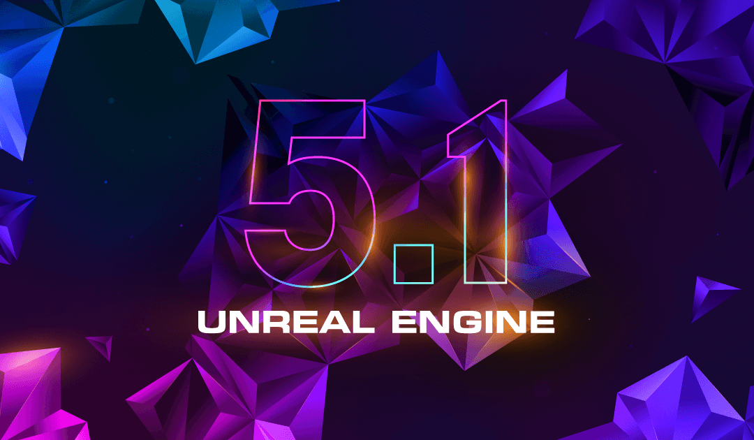Unreal engine 5.1 : bilan des nouveautés !